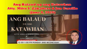 Ang Balaud ug ang Katawhan – Atty. Miko S. Zaballero & Jun Carrillo (June 8, 2026)